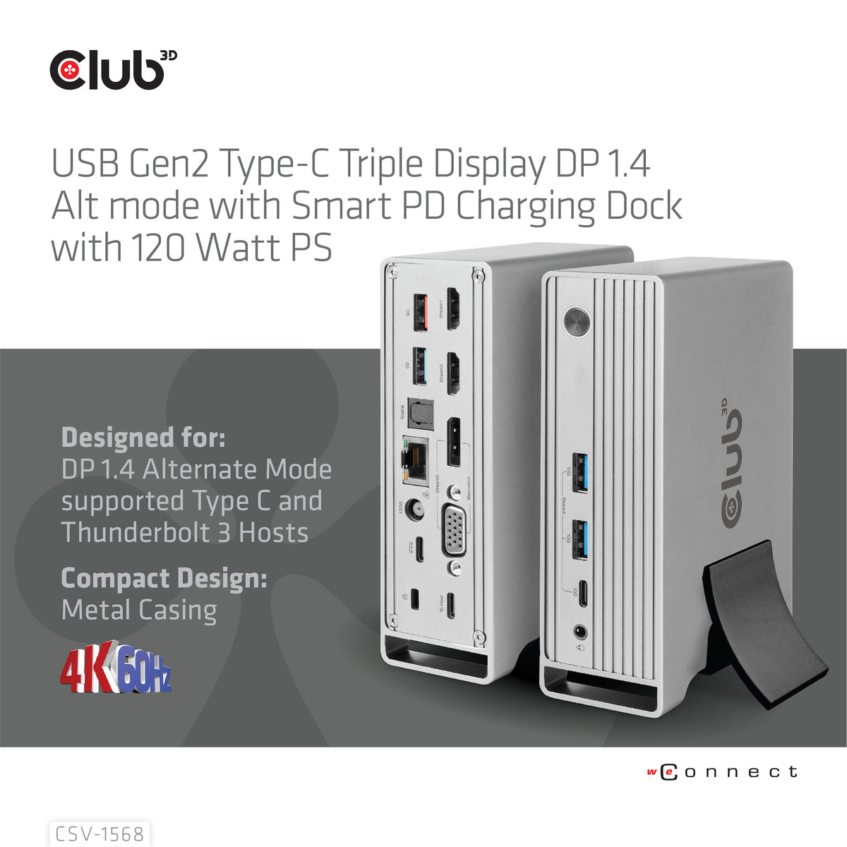 CLUB3D Universal Docking station Metal casing 1x USB Gen2 Type-C (data) 2x USB Gen2 Type-A Female 1x USB Gen1 Type-A Female 1x USB Type-A (RED) Smart Charging port 5V/2.4A Max. • 2x HDMI™ (DP Alt Mode) 1x DP™ (DP Alt Mode) hdr 1x VGA 1x RJ45+ 120 Watt